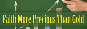 Making Wise Investments (Part 6): Faith More Precious Than Gold