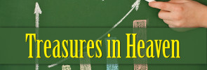 Making Wise Investments (Part 7): Treasures in Heaven