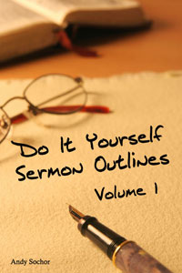 Do It Yourself Sermon Outlines: Volume 1