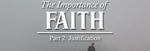 The Importance of Faith (Part 2): Justification