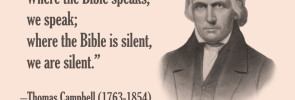 Thomas Campbell: "Where the Bible Speaks, We Speak"