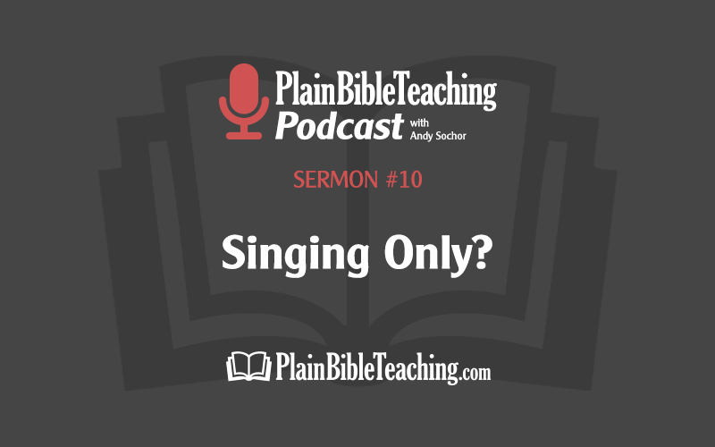 Singing Only? (Sermon #10)