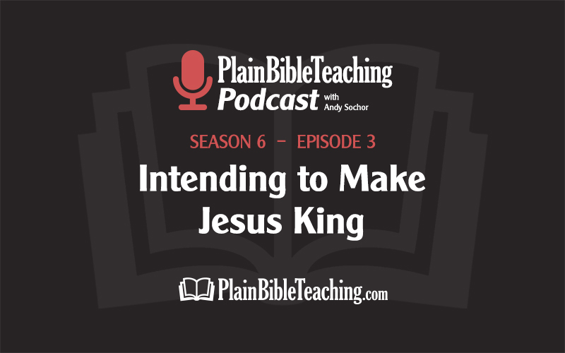 Intending to Make Jesus King (Season 6, Episode 3)
