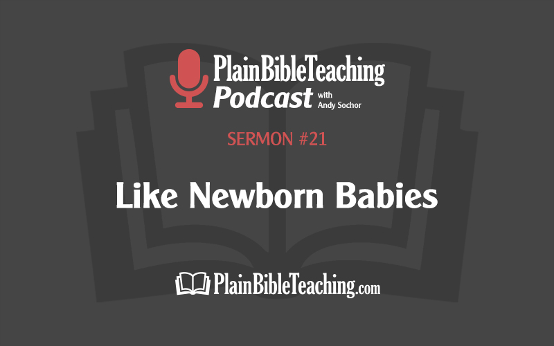 Like Newborn Babies (Sermon #21)