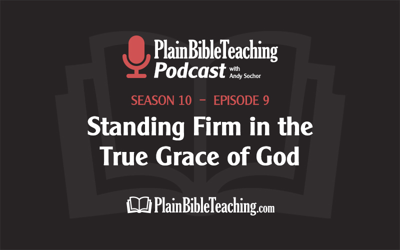 Standing Firm in the True Grace of God (Season 10, Episode 9)
