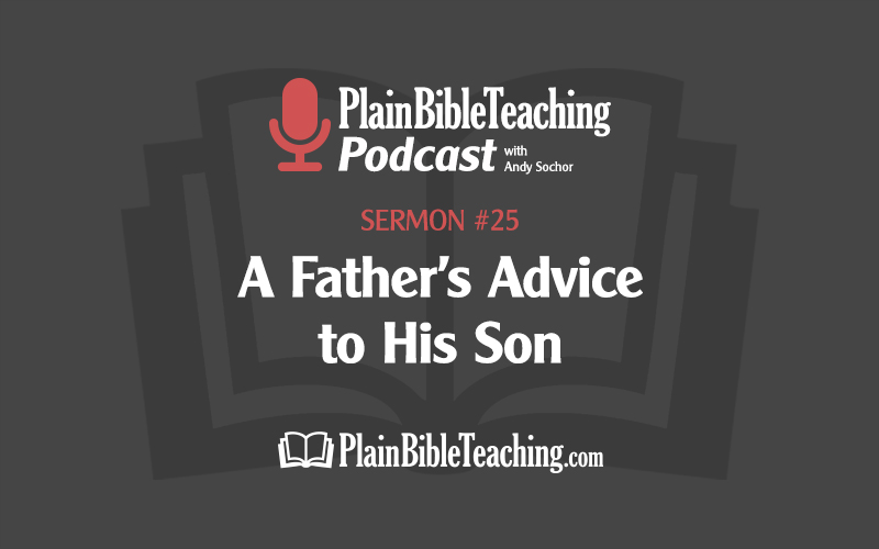 A Father's Advice to His Son (Sermon #25)