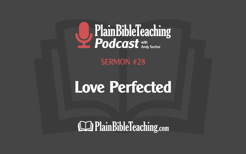 Love Perfected (Sermon #28)