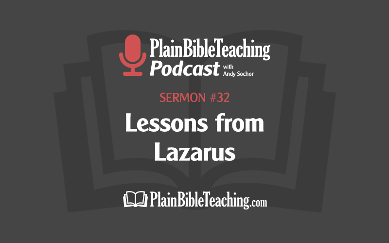 Lessons from Lazarus (Sermon #32)