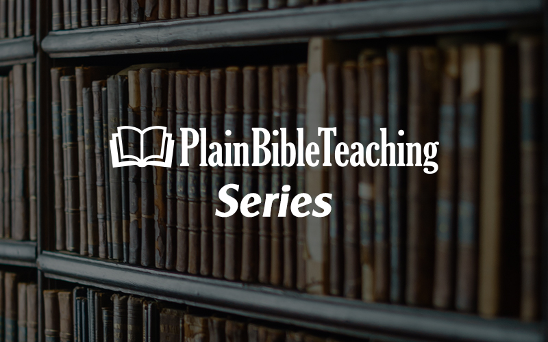 Plain Bible Teaching Series