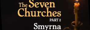 The Seven Churches (Part 2): Smyrna