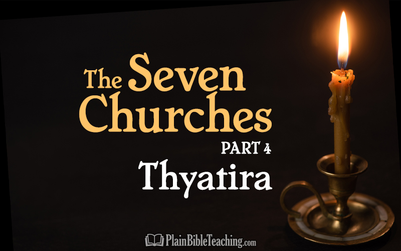 The Seven Churches (Part 4): Thyatira