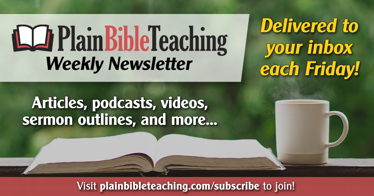 Plain Bible Teaching Weekly Newsletter